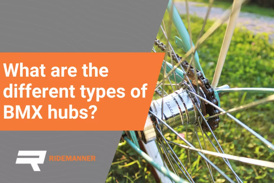 What are the different types of BMX hubs